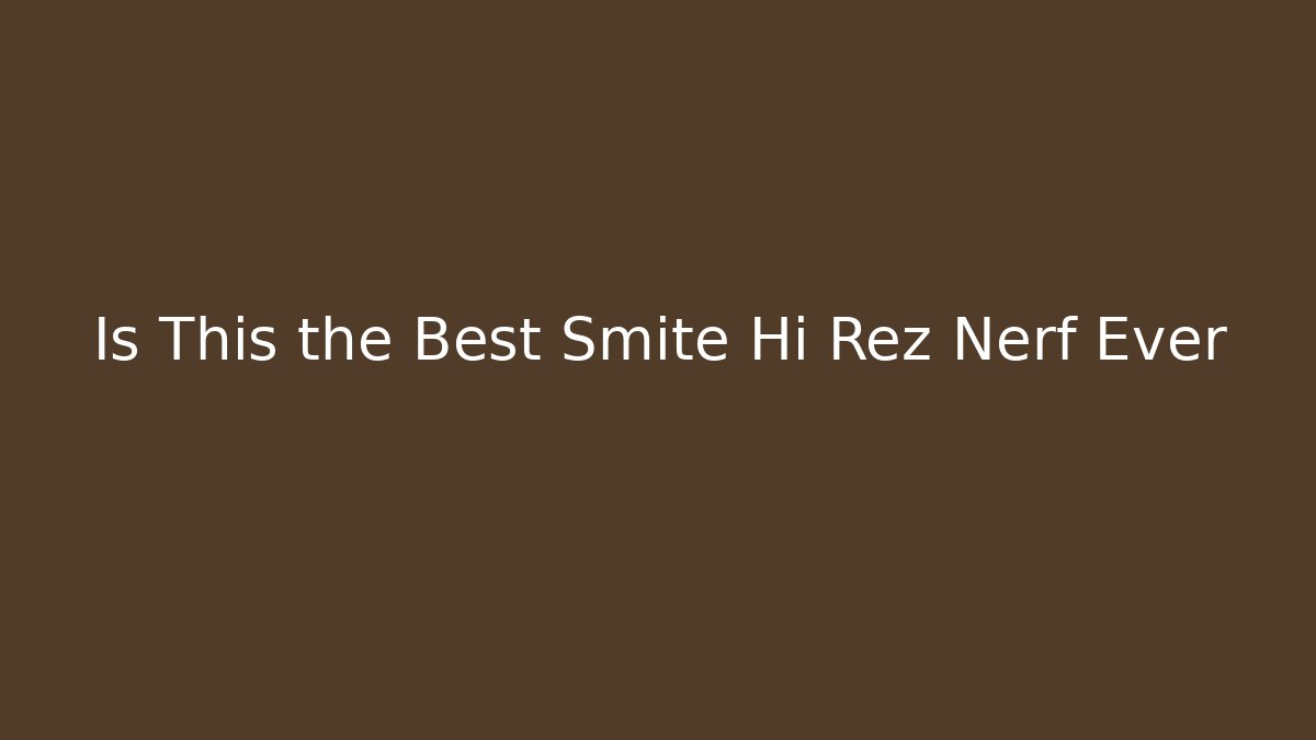 Is This the Best Smite Hi Rez Nerf Ever