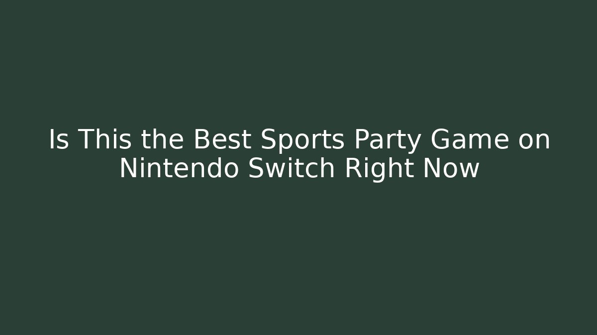 Is This the Best Sports Party Game on Nintendo Switch Right Now