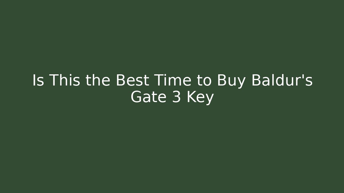 Is This the Best Time to Buy Baldur's Gate 3 Key