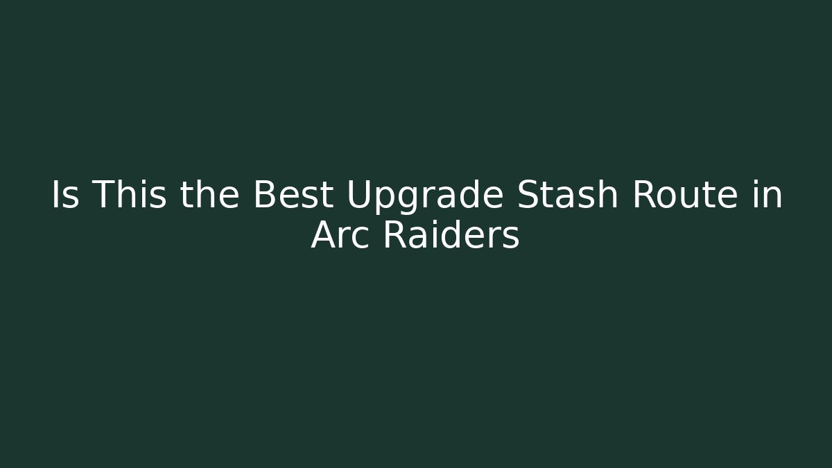 Is This the Best Upgrade Stash Route in Arc Raiders - Critter Realm