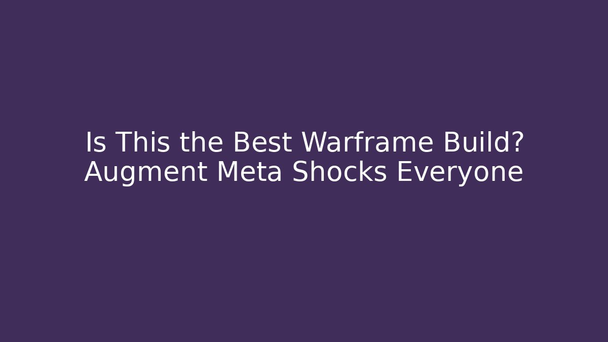 Is This the Best Warframe Build? Augment Meta Shocks Everyone
