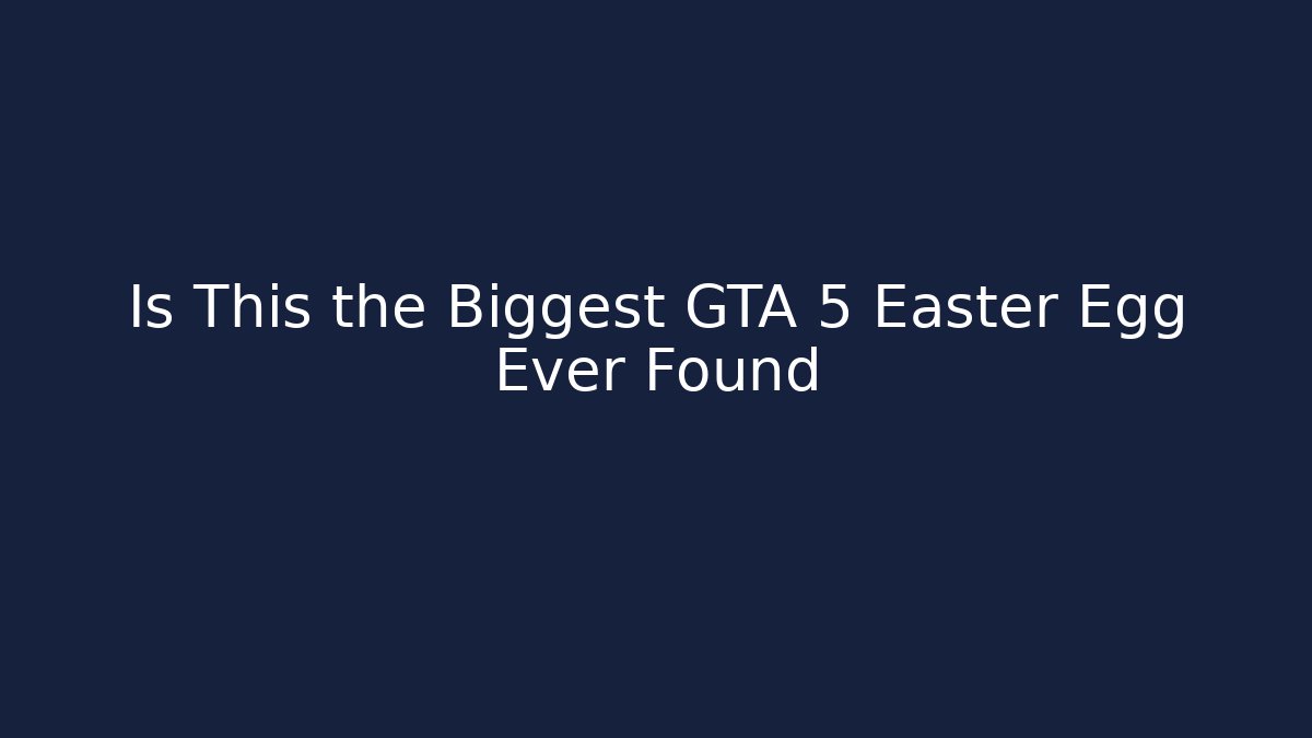 Is This the Biggest GTA 5 Easter Egg Ever Found
