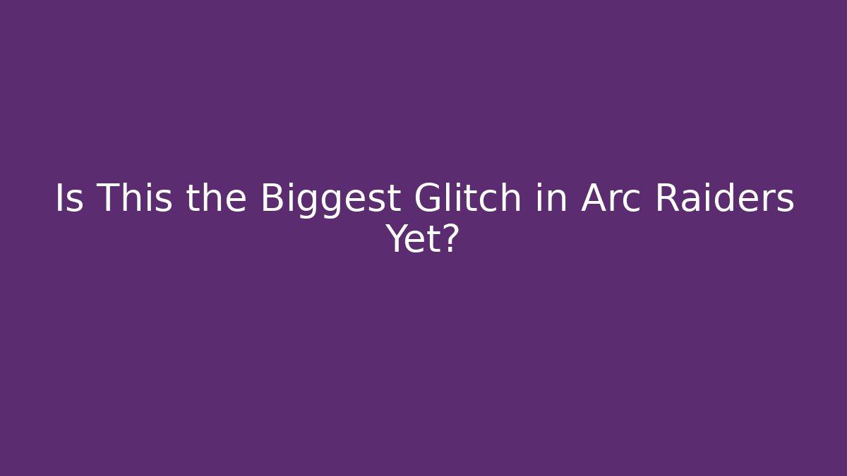 Is This the Biggest Glitch in Arc Raiders Yet? - Critter Realm