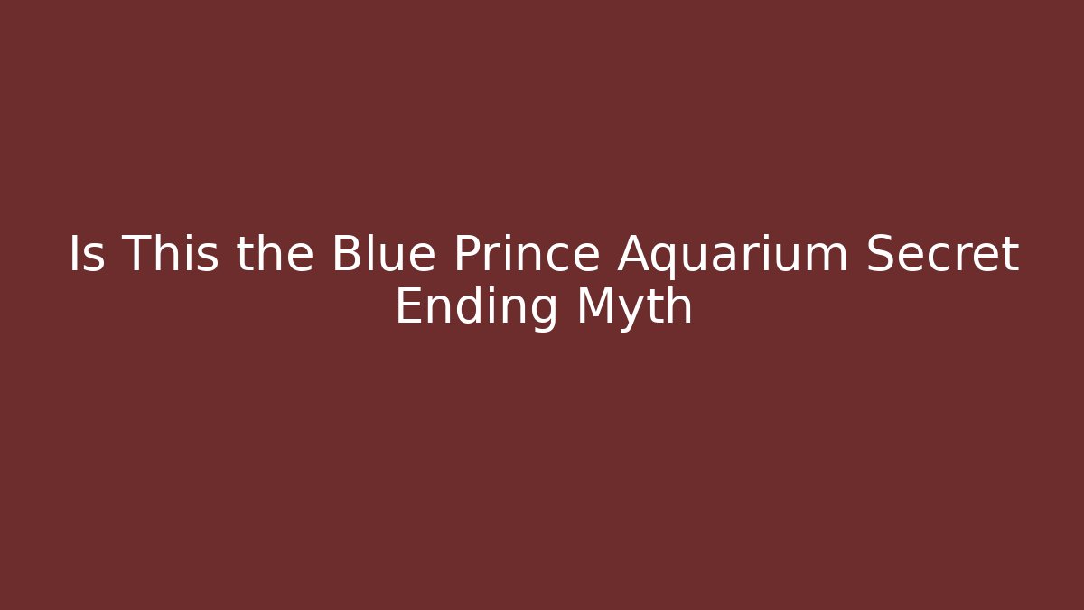 Is This the Blue Prince Aquarium Secret Ending Myth