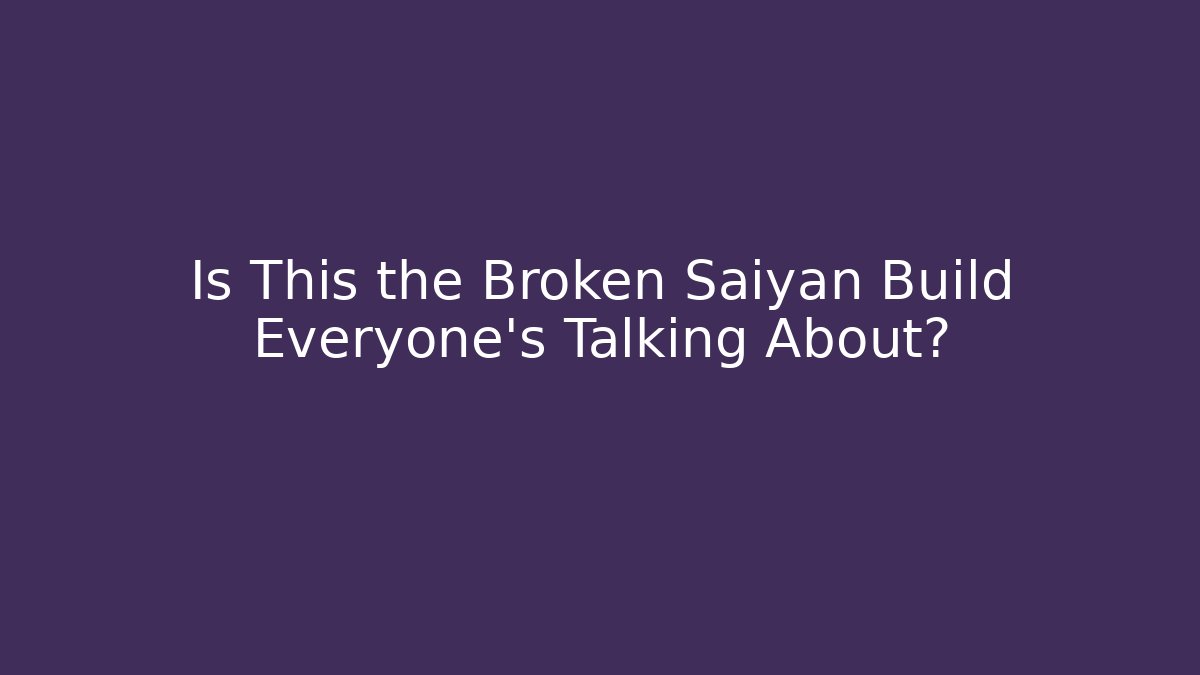 Is This the Broken Saiyan Build Everyone’s Talking About? - Critter Realm