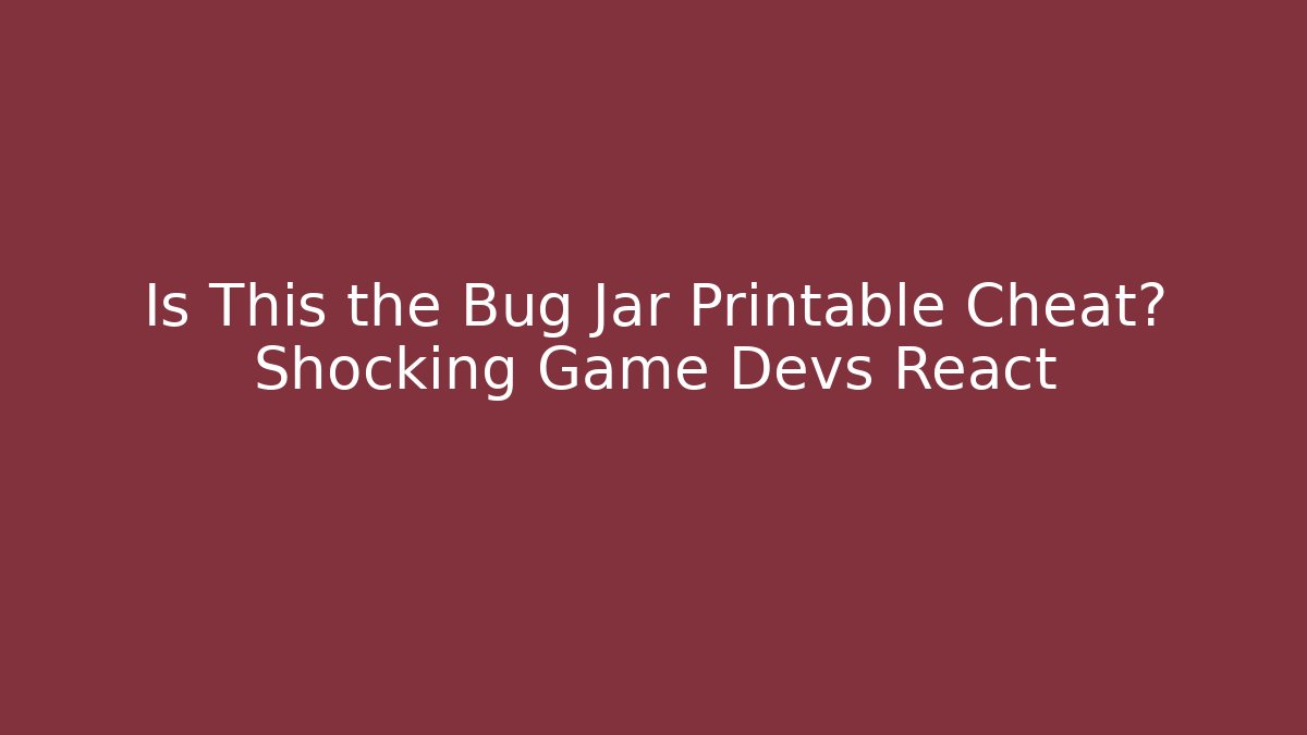 Is This the Bug Jar Printable Cheat? Shocking Game Devs React - Critter Realm