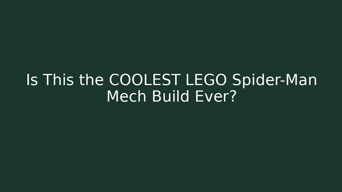 Is This the COOLEST LEGO Spider-Man Mech Build Ever?