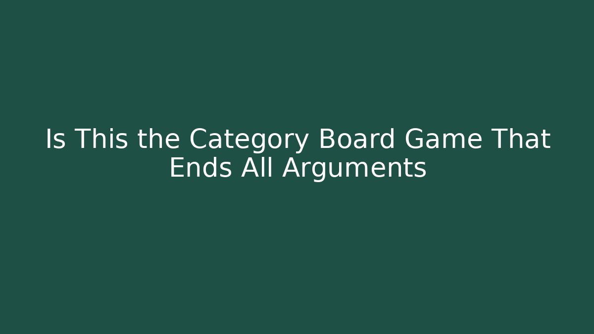 Is This the Category Board Game That Ends All Arguments