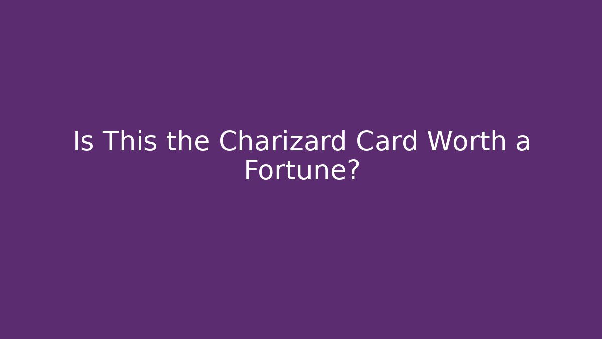 Is This the Charizard Card Worth a Fortune? - Critter Realm