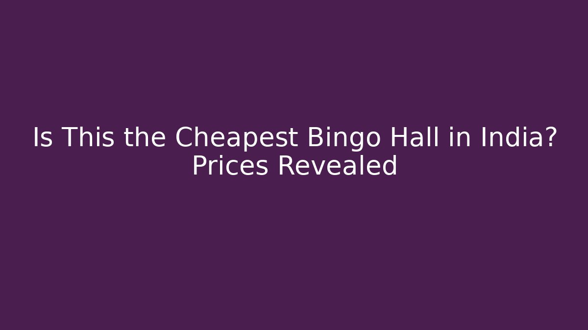 Is This the Cheapest Bingo Hall in India? Prices Revealed