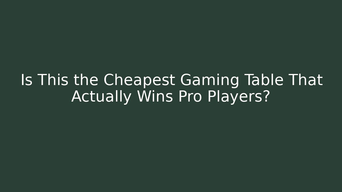 Is This the Cheapest Gaming Table That Actually Wins Pro Players?