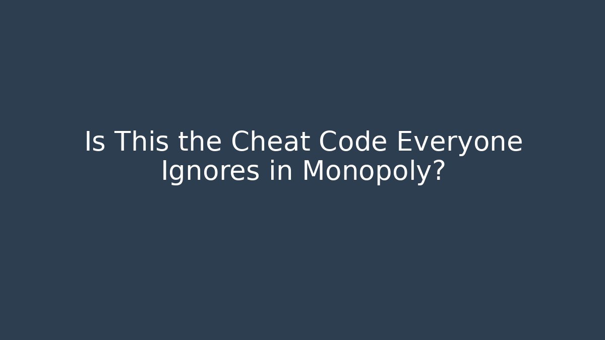 Is This the Cheat Code Everyone Ignores in Monopoly?
