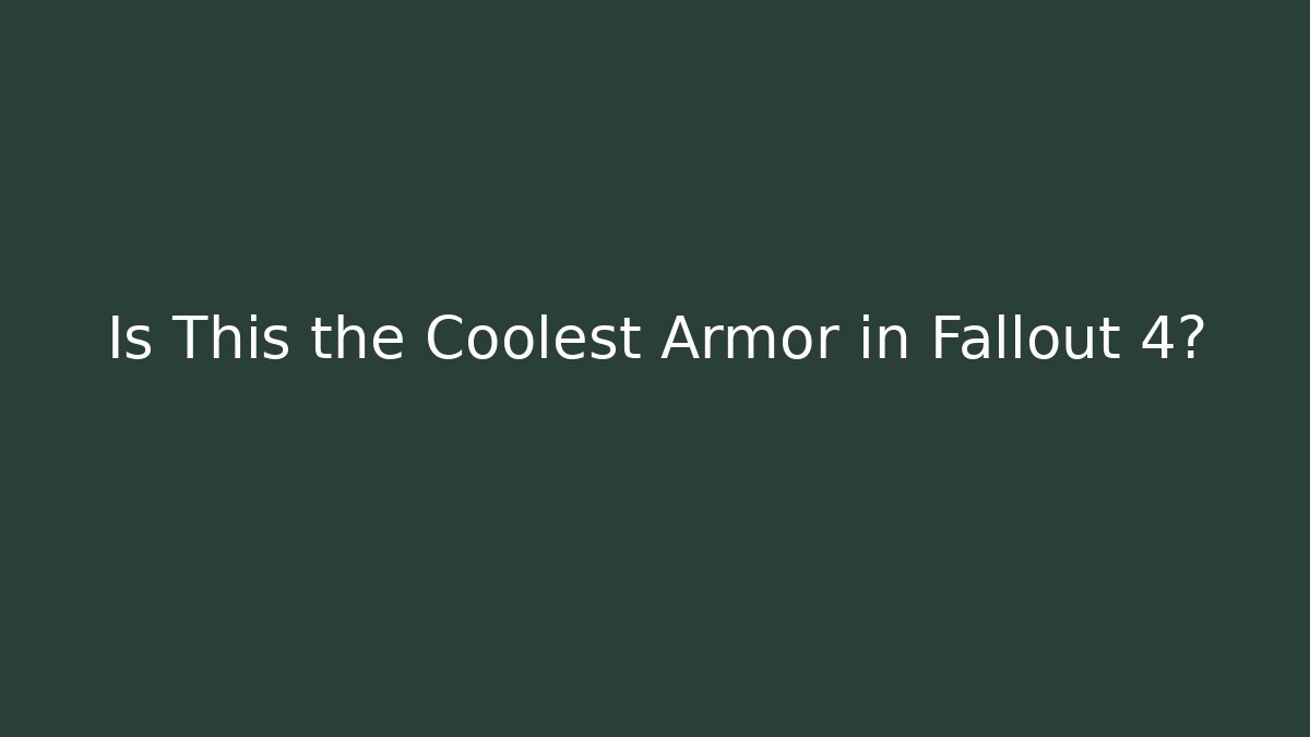 Is This the Coolest Armor in Fallout 4?