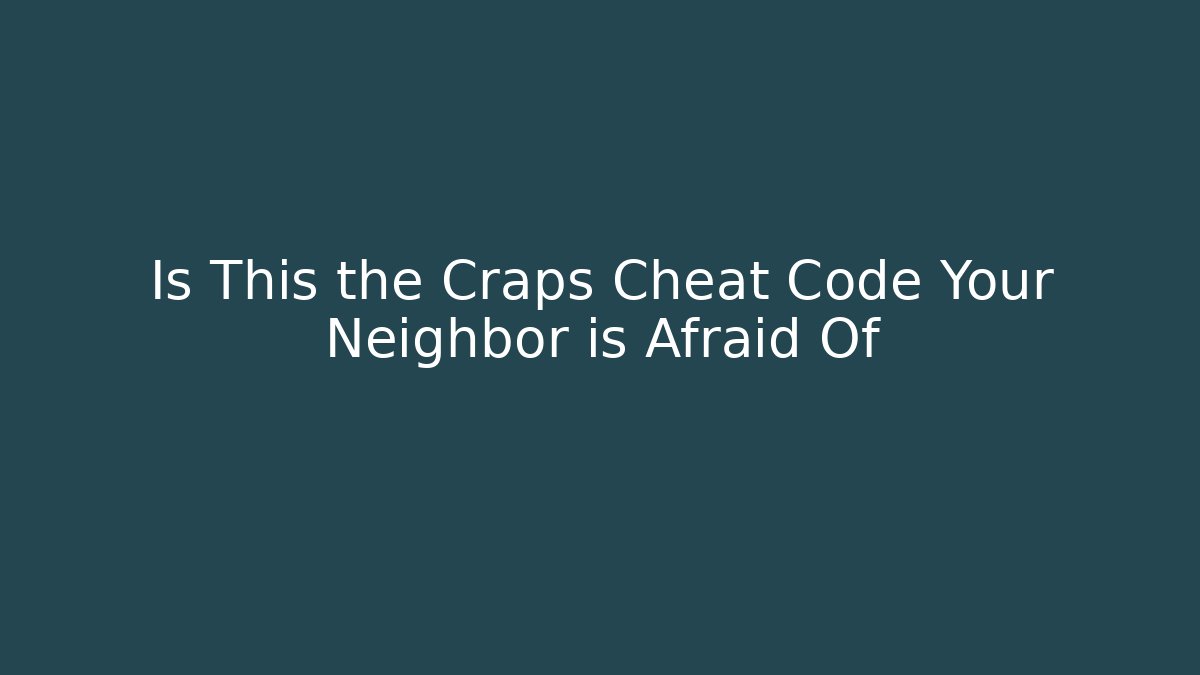 Is This the Craps Cheat Code Your Neighbor is Afraid Of - Critter Realm