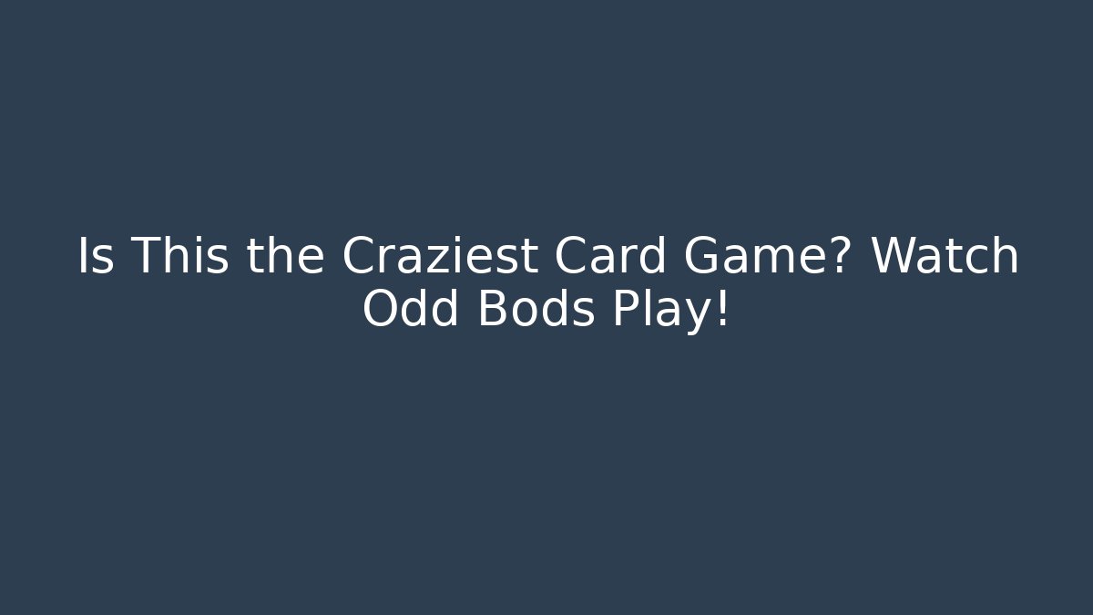 Is This the Craziest Card Game? Watch Odd Bods Play! - Critter Realm