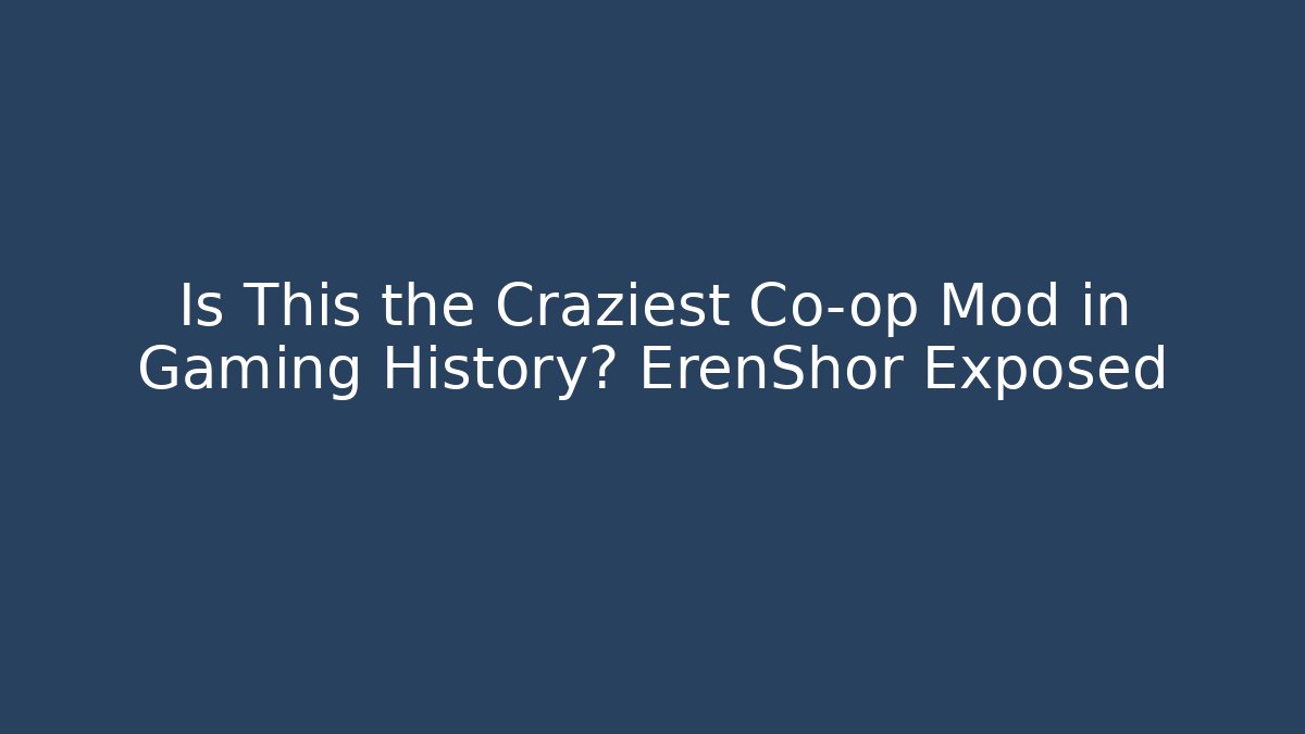 Is This the Craziest Co-op Mod in Gaming History? ErenShor Exposed