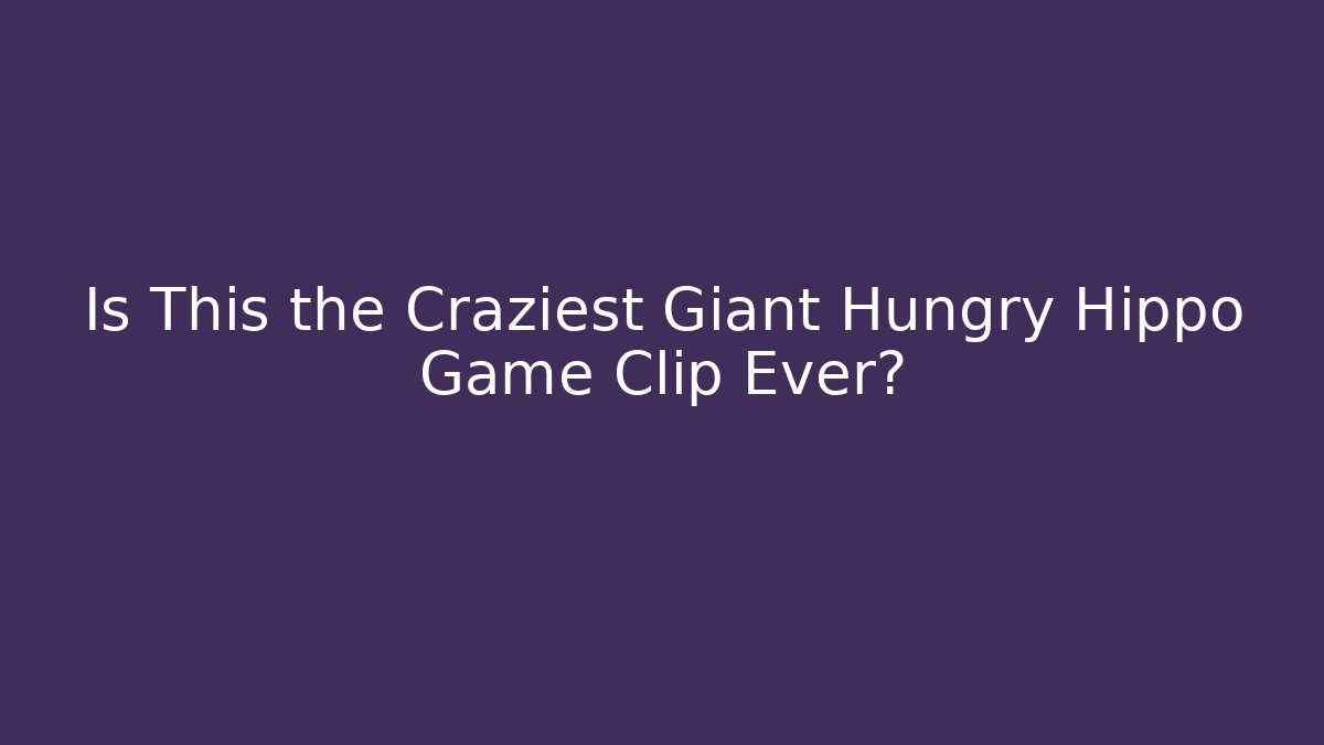 Is This the Craziest Giant Hungry Hippo Game Clip Ever? - Critter Realm