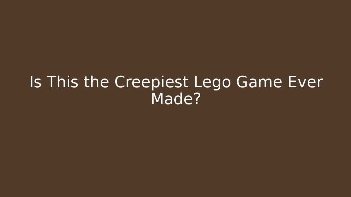 Is This the Creepiest Lego Game Ever Made?