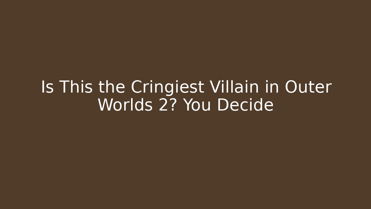Is This the Cringiest Villain in Outer Worlds 2? You Decide