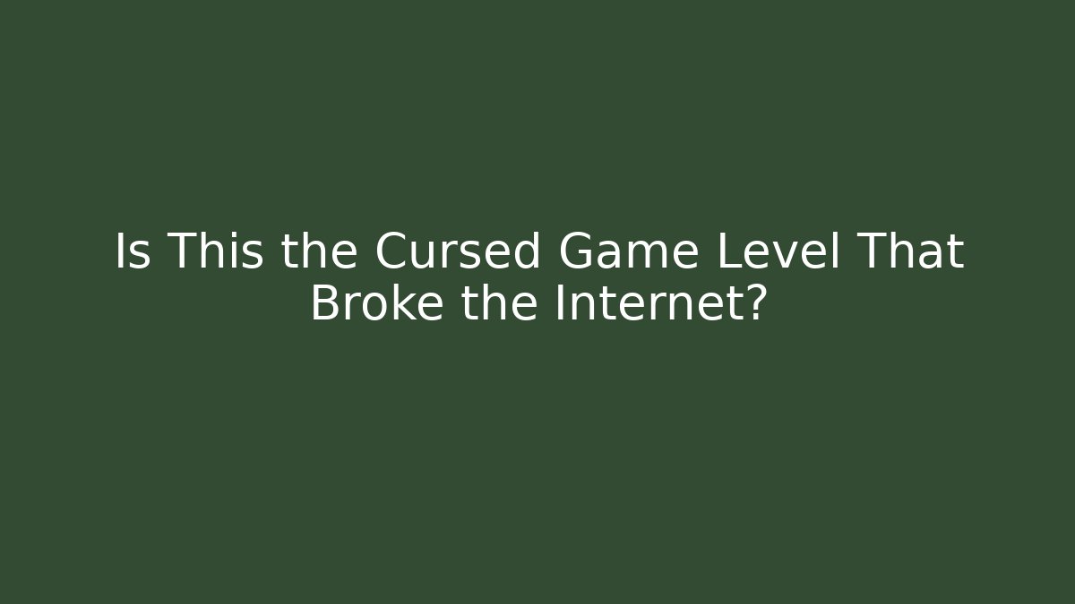 Is This the Cursed Game Level That Broke the Internet?