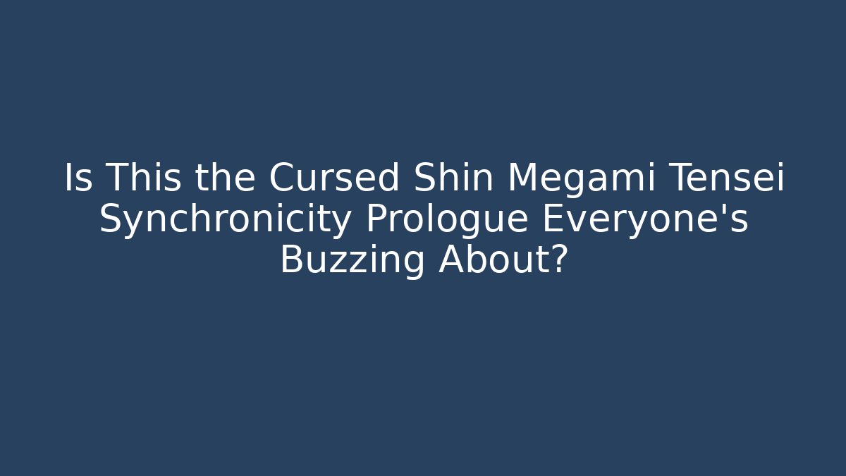 Is This the Cursed Shin Megami Tensei Synchronicity Prologue Everyone's Buzzing About?