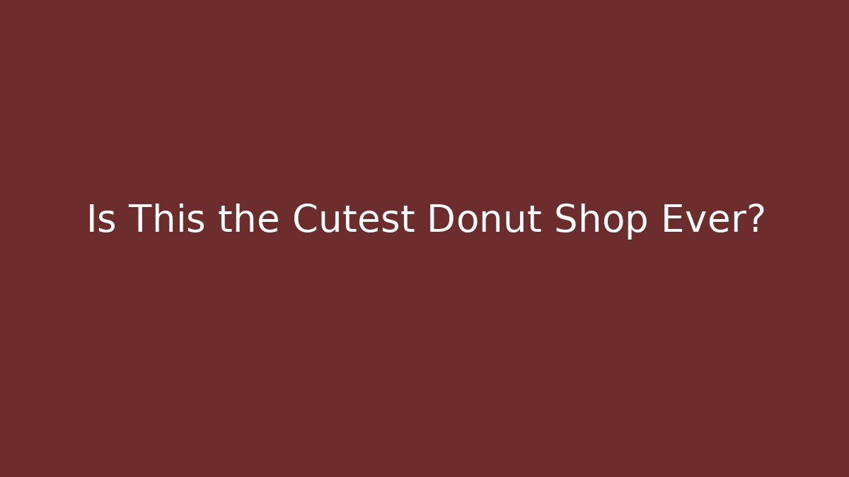 Is This the Cutest Donut Shop Ever?