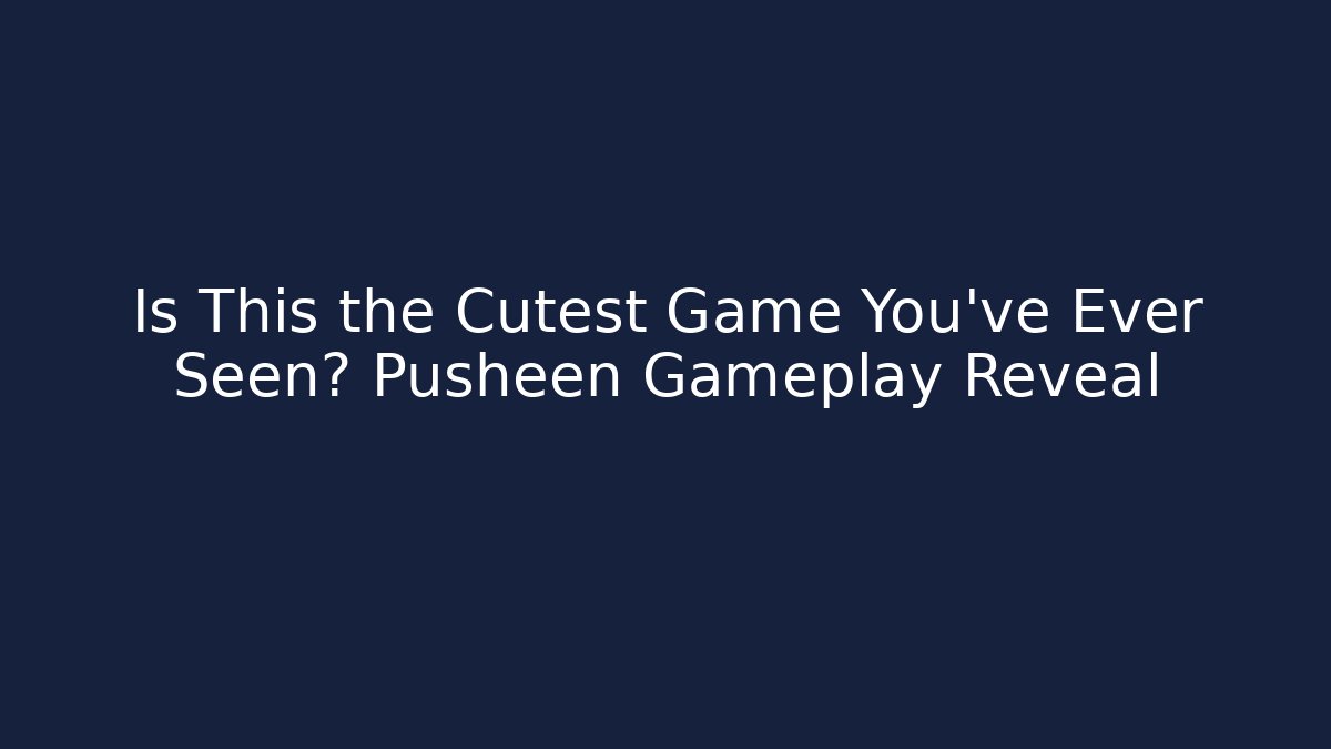 Is This the Cutest Game You’ve Ever Seen? Pusheen Gameplay Reveal