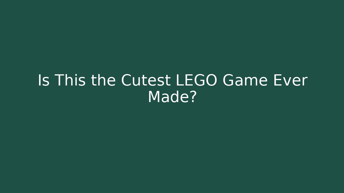 Is This the Cutest LEGO Game Ever Made?