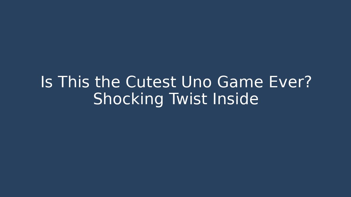 Is This the Cutest Uno Game Ever? Shocking Twist Inside