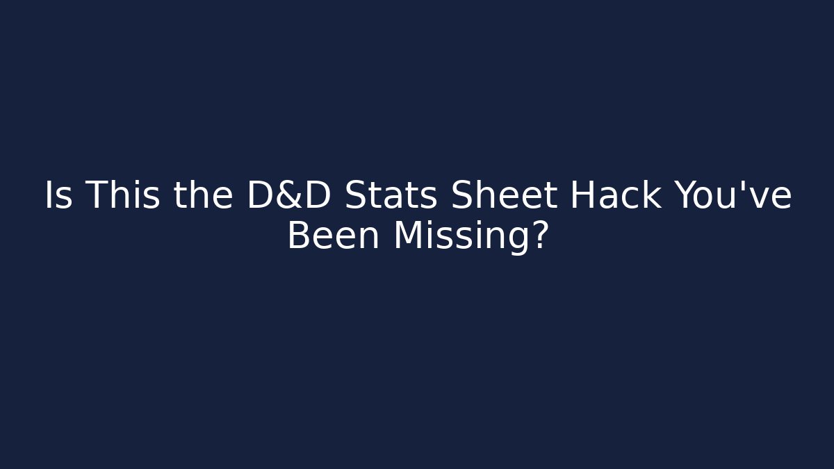 Is This the D&D Stats Sheet Hack You've Been Missing?