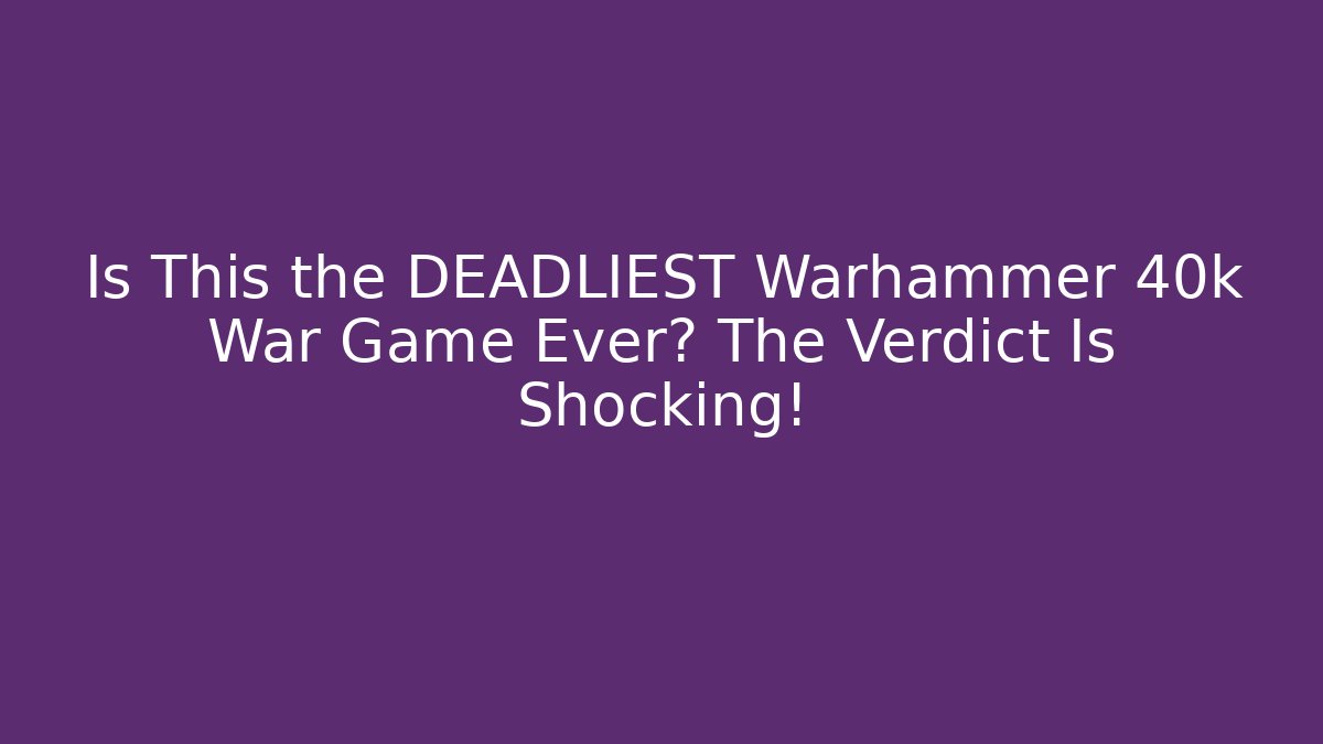 Is This the DEADLIEST Warhammer 40k War Game Ever? The Verdict Is Shocking!