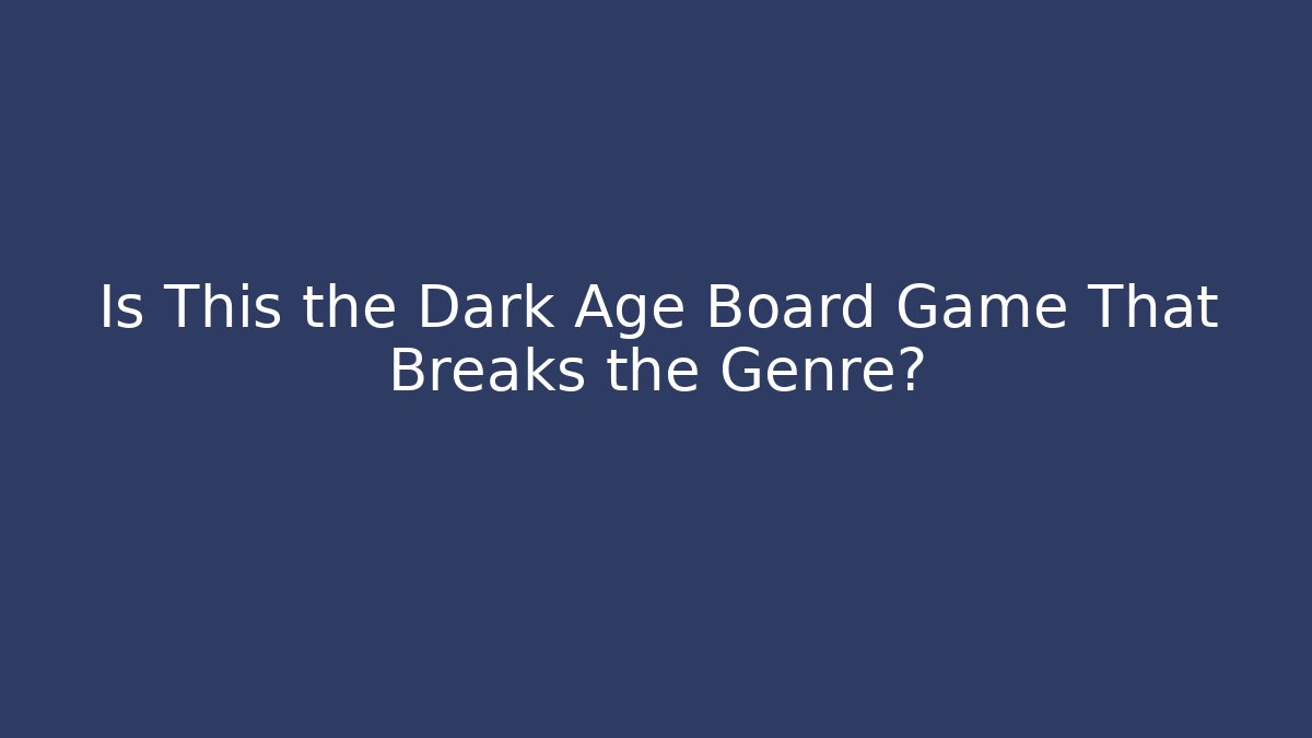 Is This the Dark Age Board Game That Breaks the Genre?
