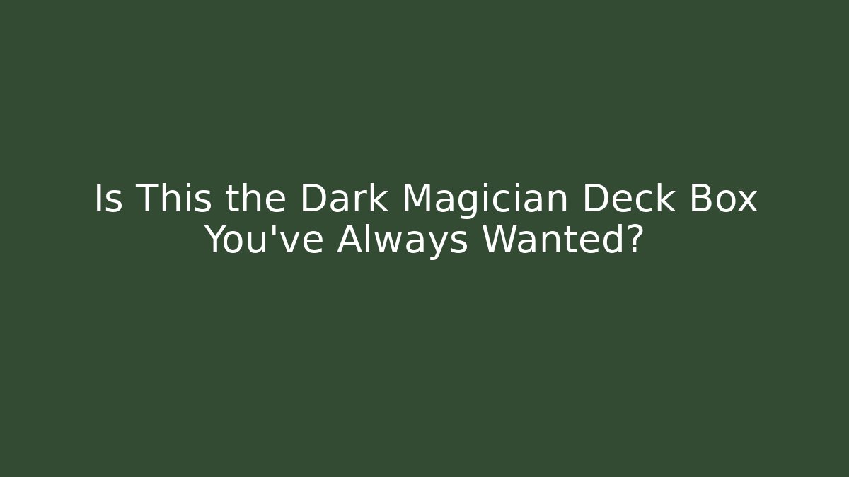 Is This the Dark Magician Deck Box You've Always Wanted?