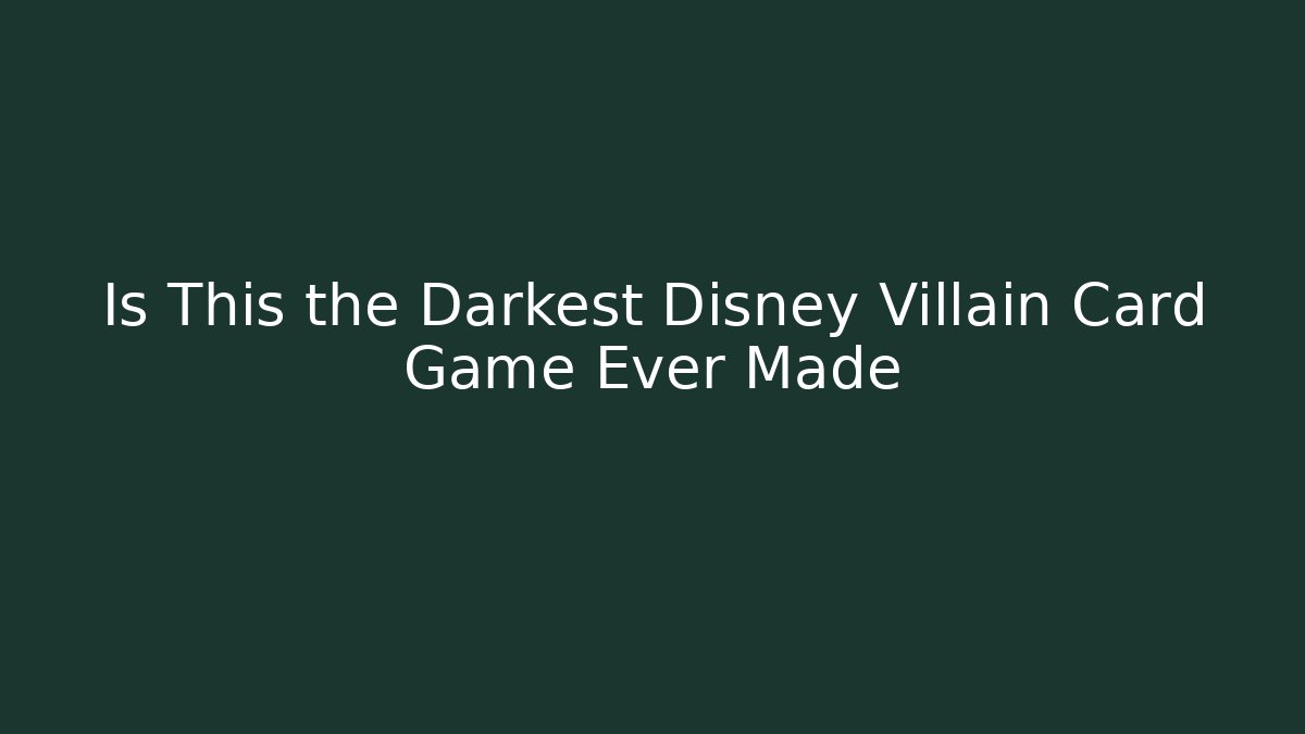 Is This the Darkest Disney Villain Card Game Ever Made
