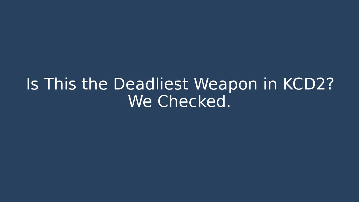 Is This the Deadliest Weapon in KCD2? We Checked.