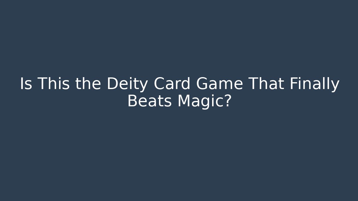 Is This the Deity Card Game That Finally Beats Magic?