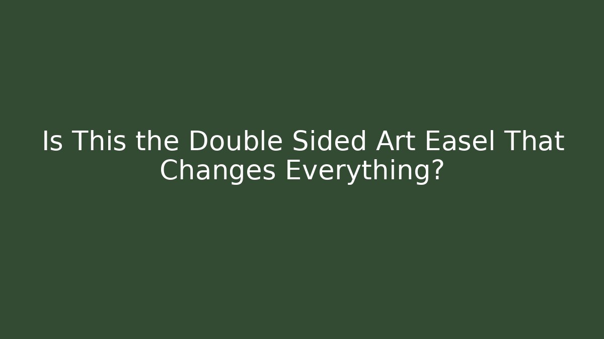 Is This the Double Sided Art Easel That Changes Everything? - Critter Realm