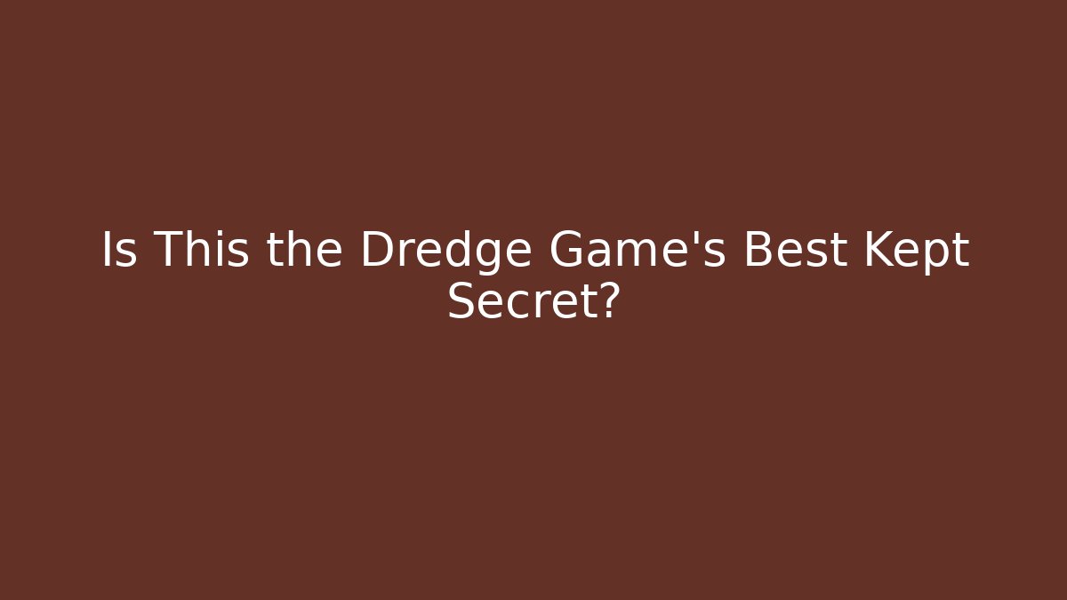 Is This the Dredge Game's Best Kept Secret? - Critter Realm