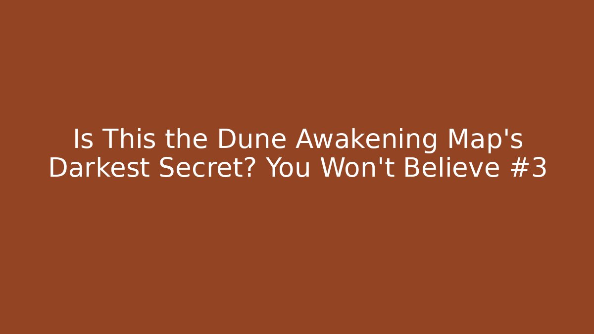 Is This the Dune Awakening Map's Darkest Secret? You Won't Believe #3 - Critter Realm