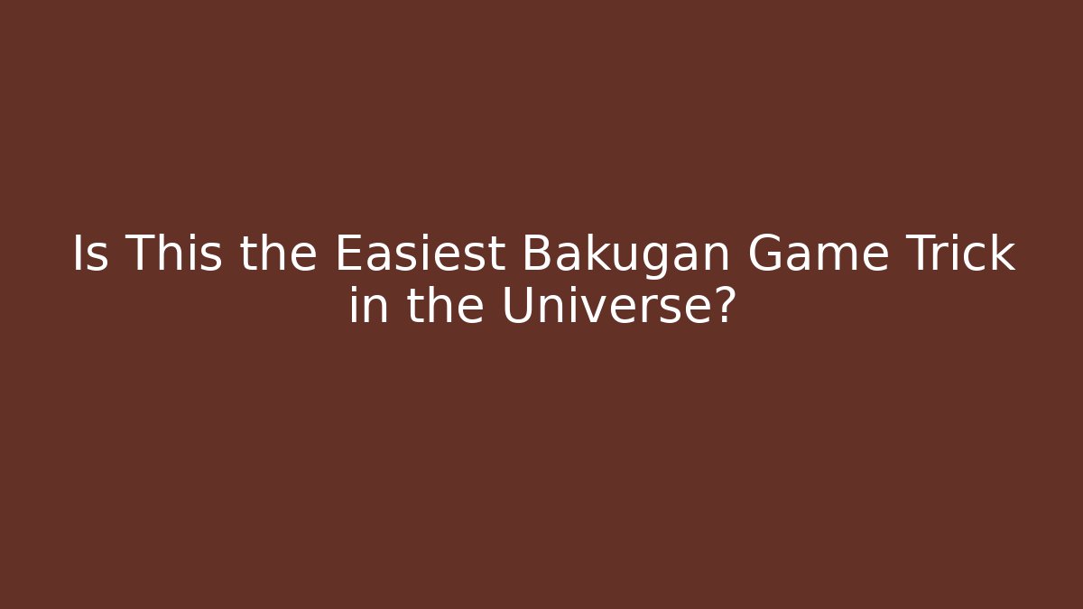 Is This the Easiest Bakugan Game Trick in the Universe?