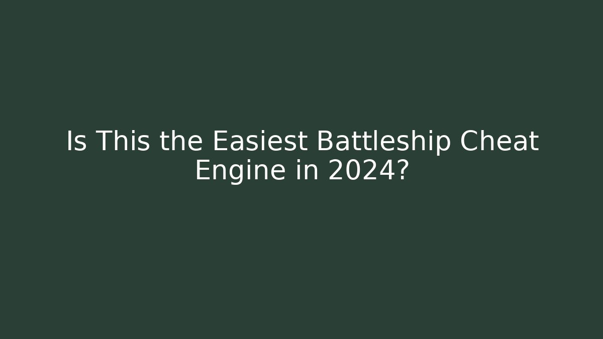 Is This the Easiest Battleship Cheat Engine in 2024? - Critter Realm