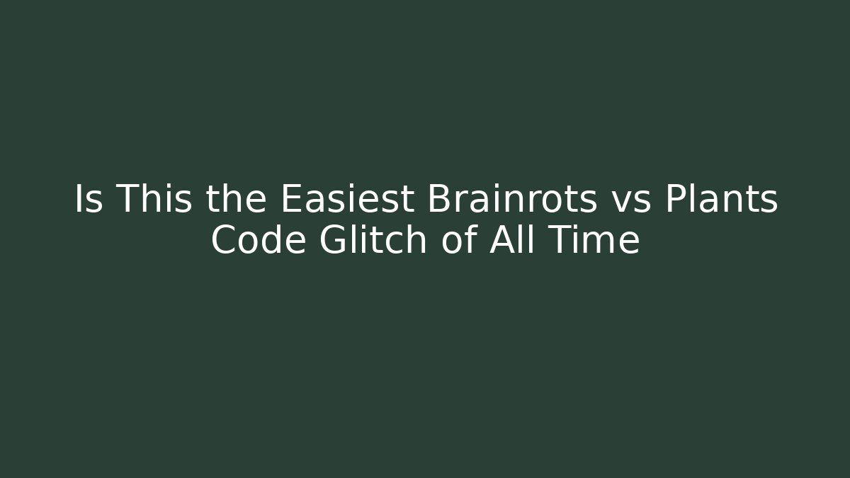 Is This the Easiest Brainrots vs Plants Code Glitch of All Time