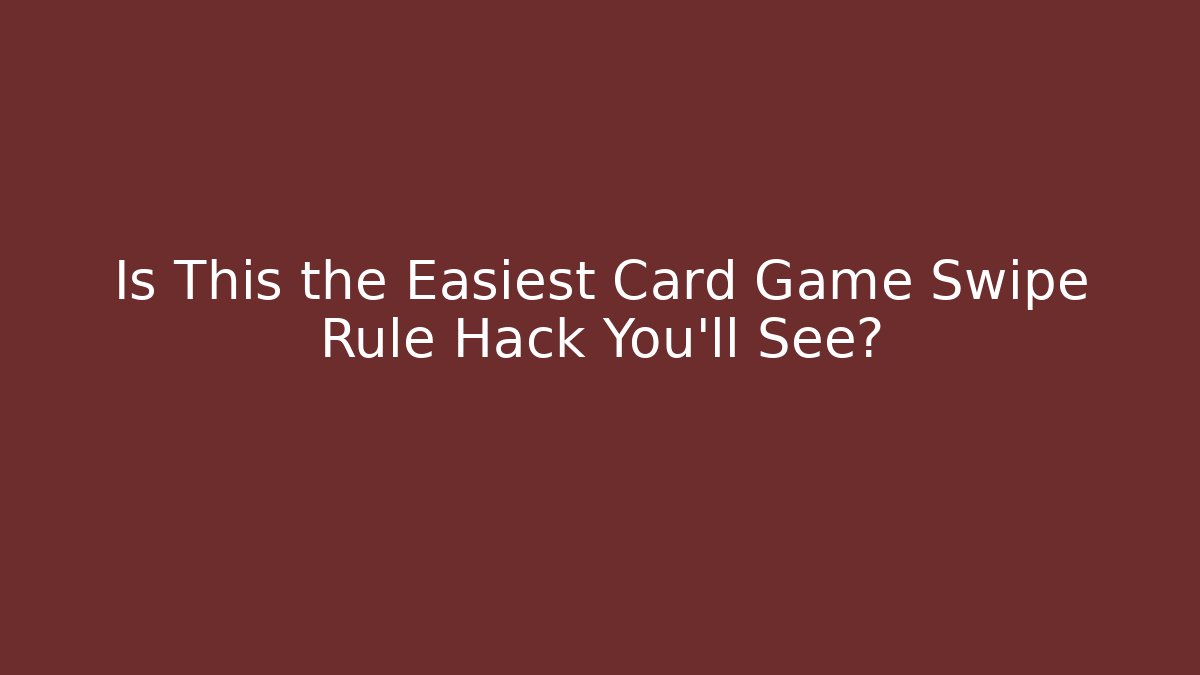 Is This the Easiest Card Game Swipe Rule Hack You'll See? - Critter Realm