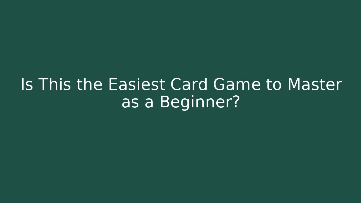 Is This the Easiest Card Game to Master as a Beginner?