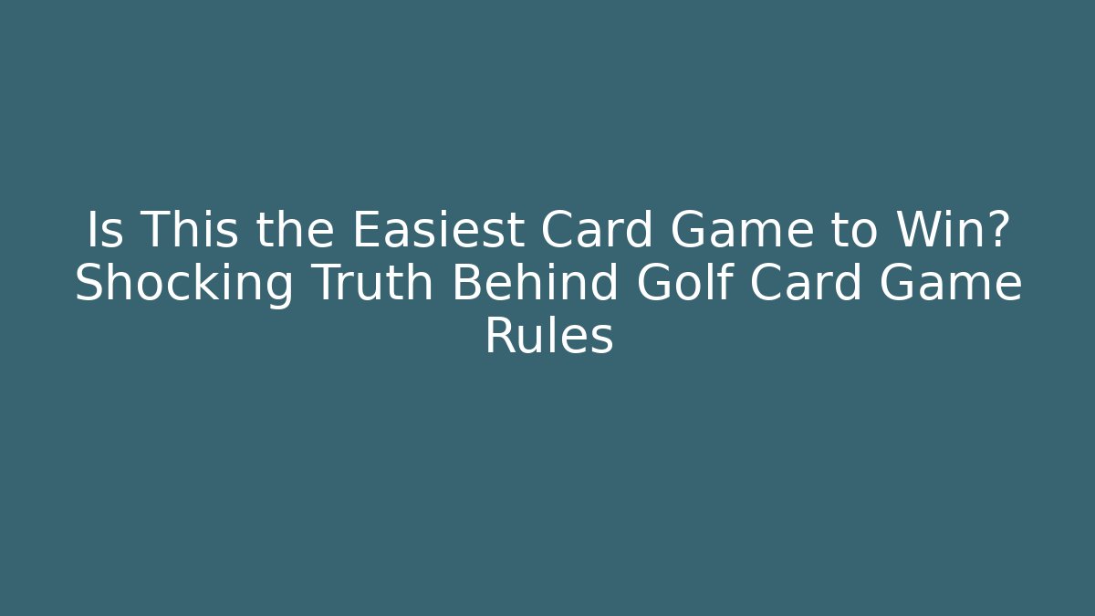 Is This the Easiest Card Game to Win? Shocking Truth Behind Golf Card Game Rules