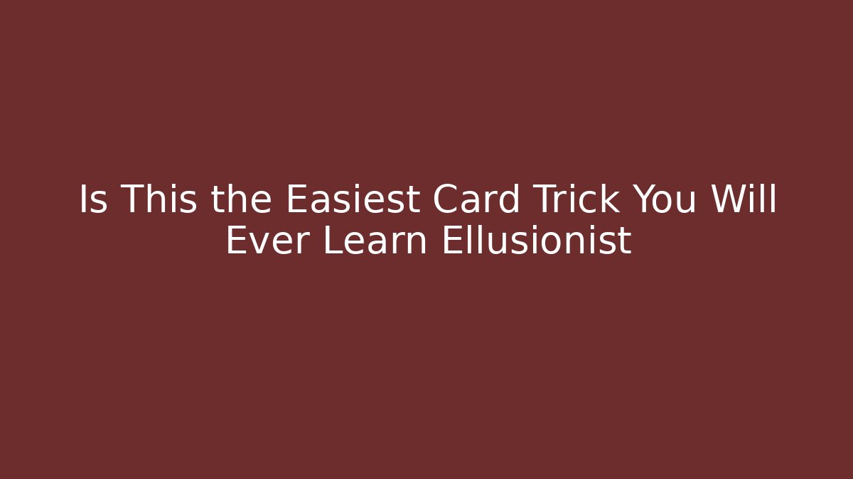 Is This the Easiest Card Trick You Will Ever Learn Ellusionist
