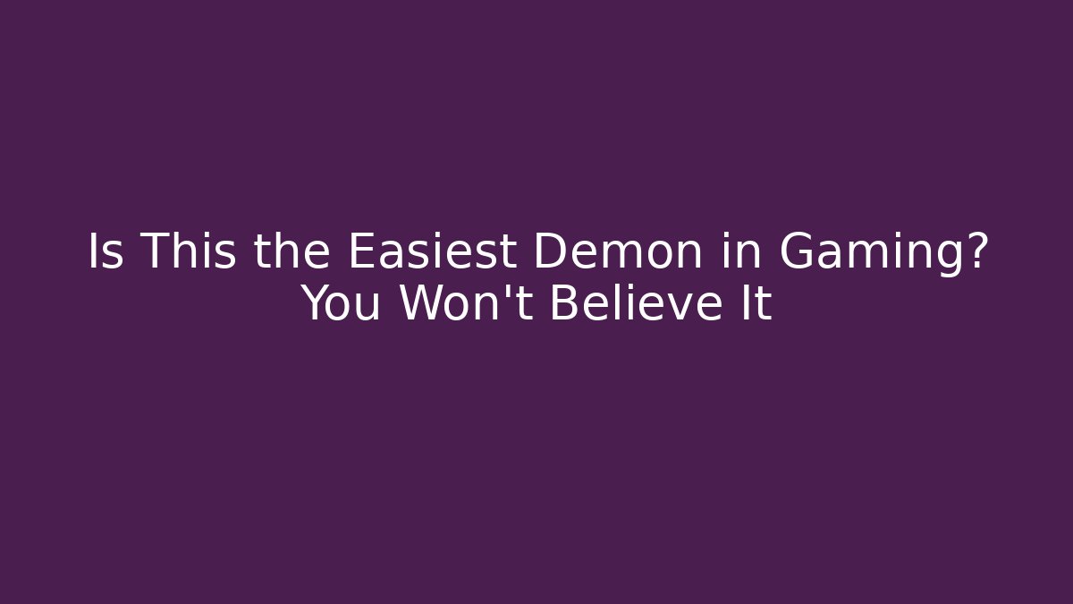 Is This the Easiest Demon in Gaming? You Won't Believe It