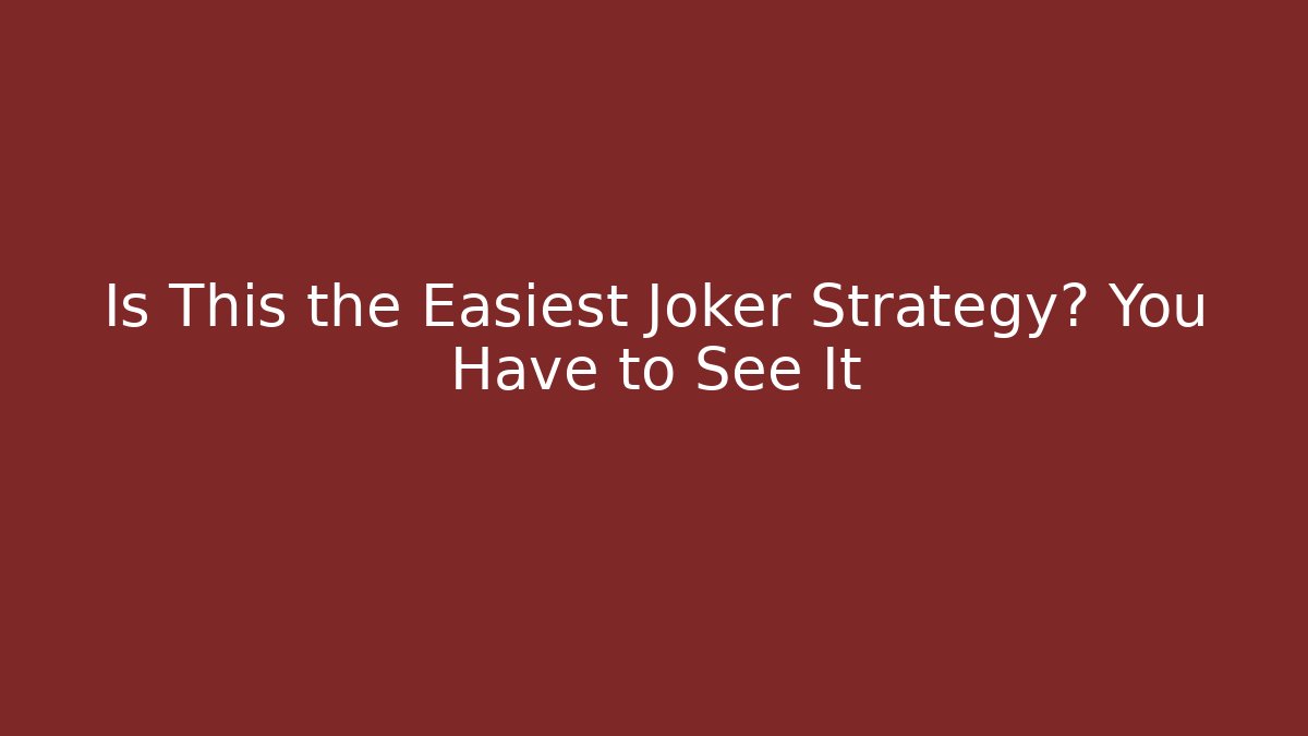 Is This the Easiest Joker Strategy? You Have to See It