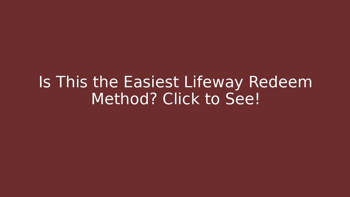 Is This the Easiest Lifeway Redeem Method? Click to See!