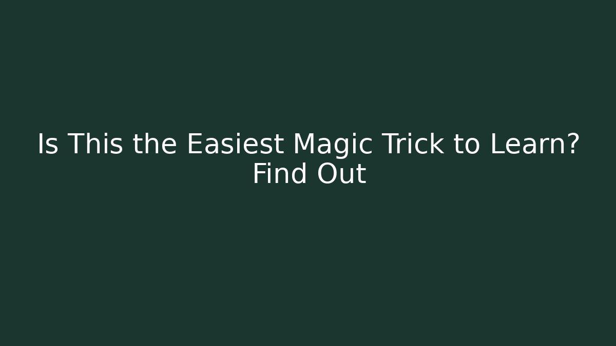 Is This the Easiest Magic Trick to Learn? Find Out